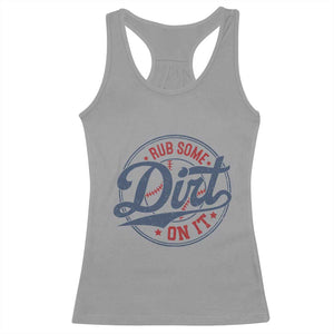 Funny Baseball Rub Some Dirt On It Racerback Tank Top Sports Coach TS11 Sport Gray Print Your Wear