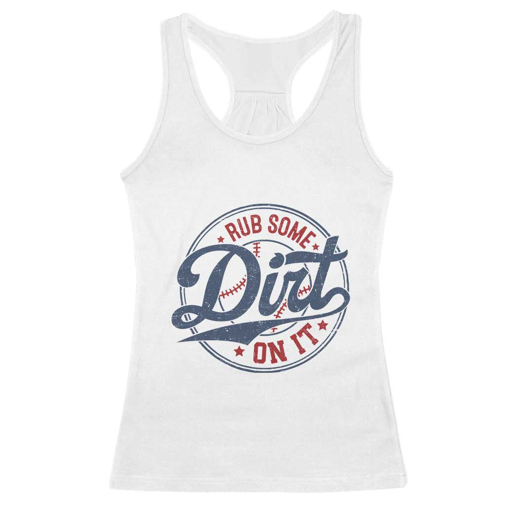 Funny Baseball Rub Some Dirt On It Racerback Tank Top Sports Coach TS11 White Print Your Wear