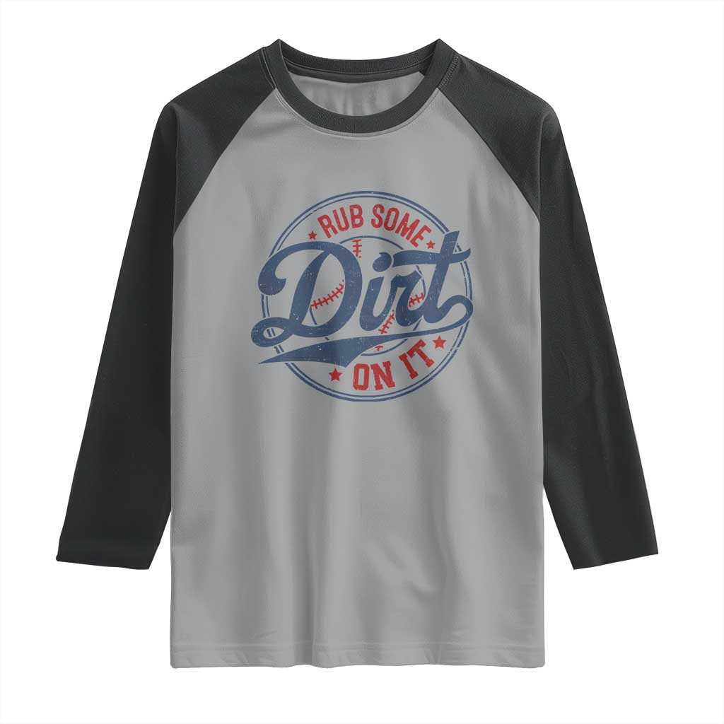 Funny Baseball Rub Some Dirt On It Raglan Shirt Sports Coach TS11 Sport Gray Black Print Your Wear