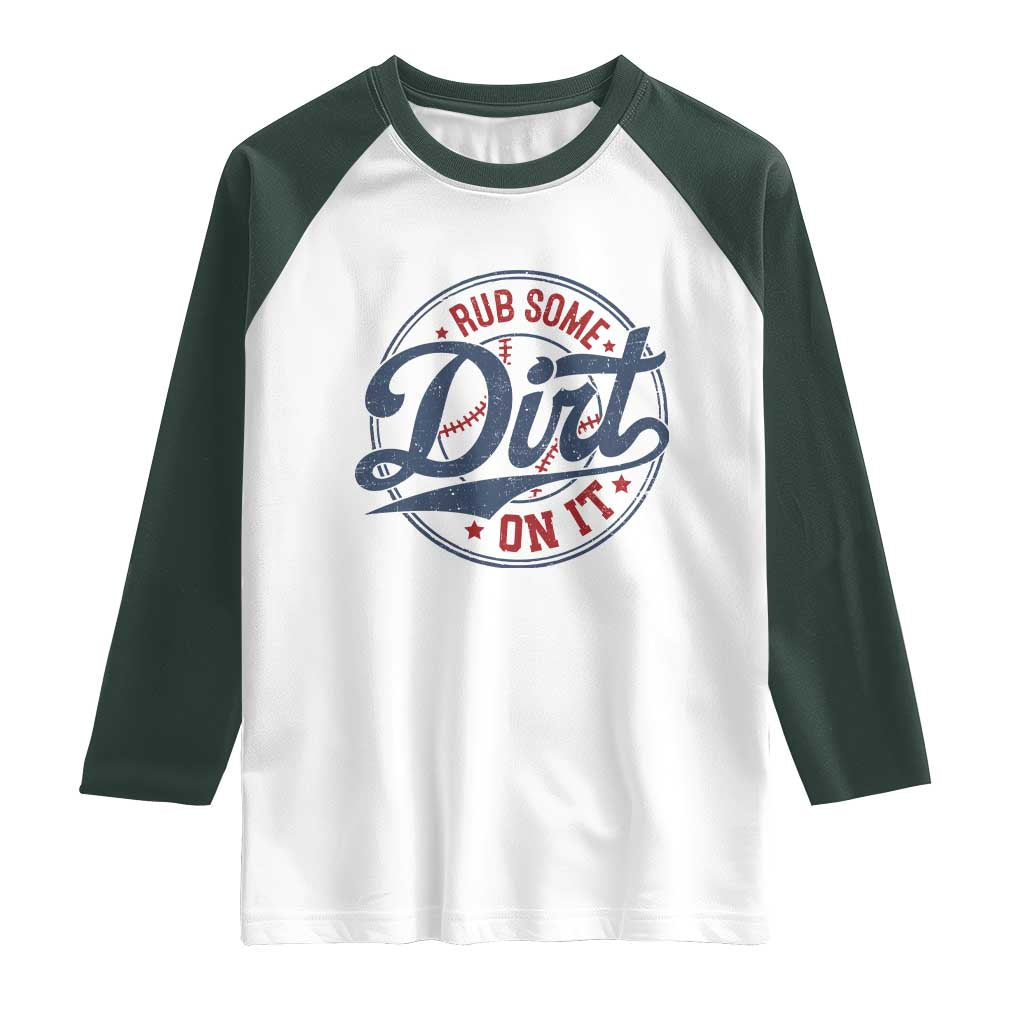 Funny Baseball Rub Some Dirt On It Raglan Shirt Sports Coach TS11 White Dark Forest Green Print Your Wear