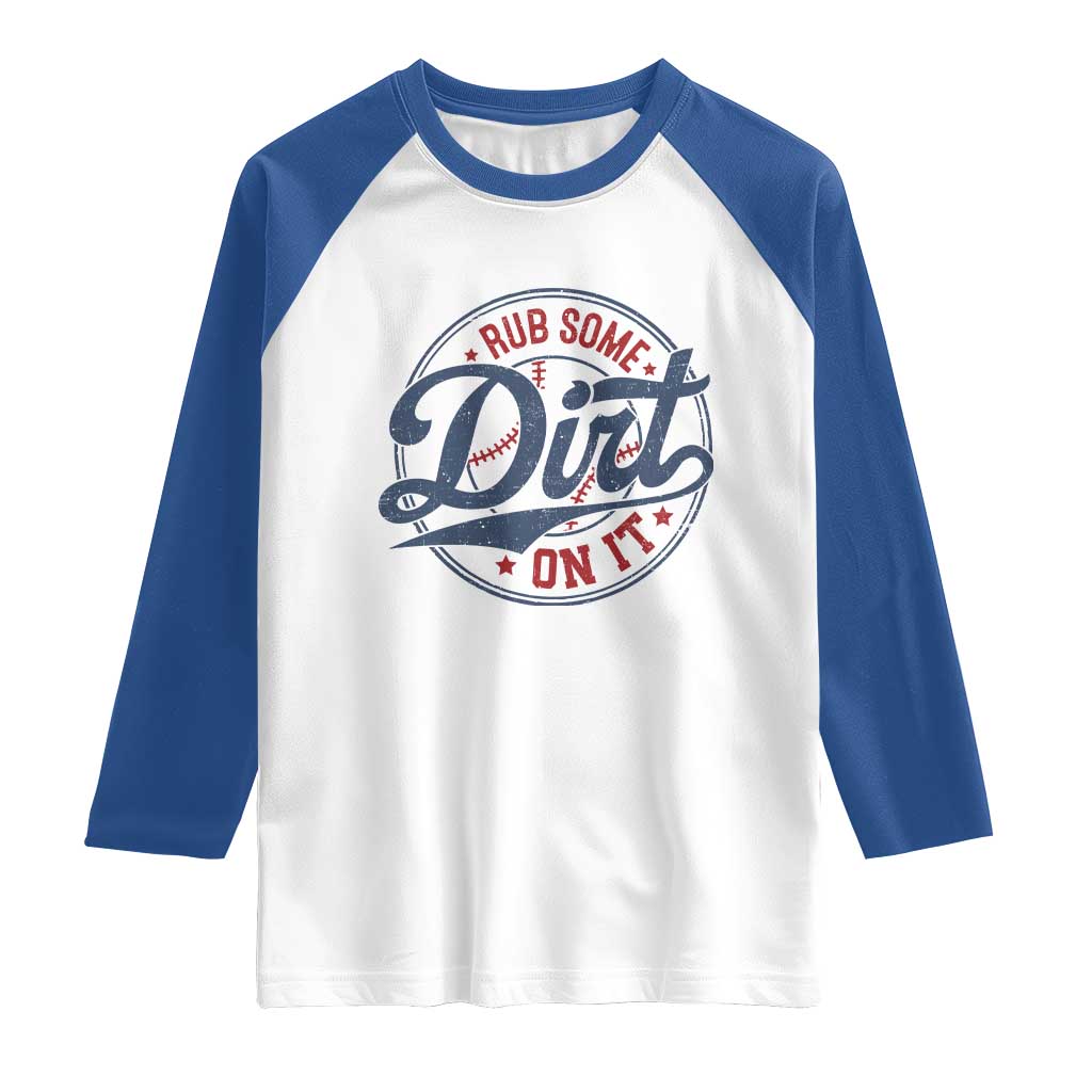 Funny Baseball Rub Some Dirt On It Raglan Shirt Sports Coach TS11 White Royal Print Your Wear