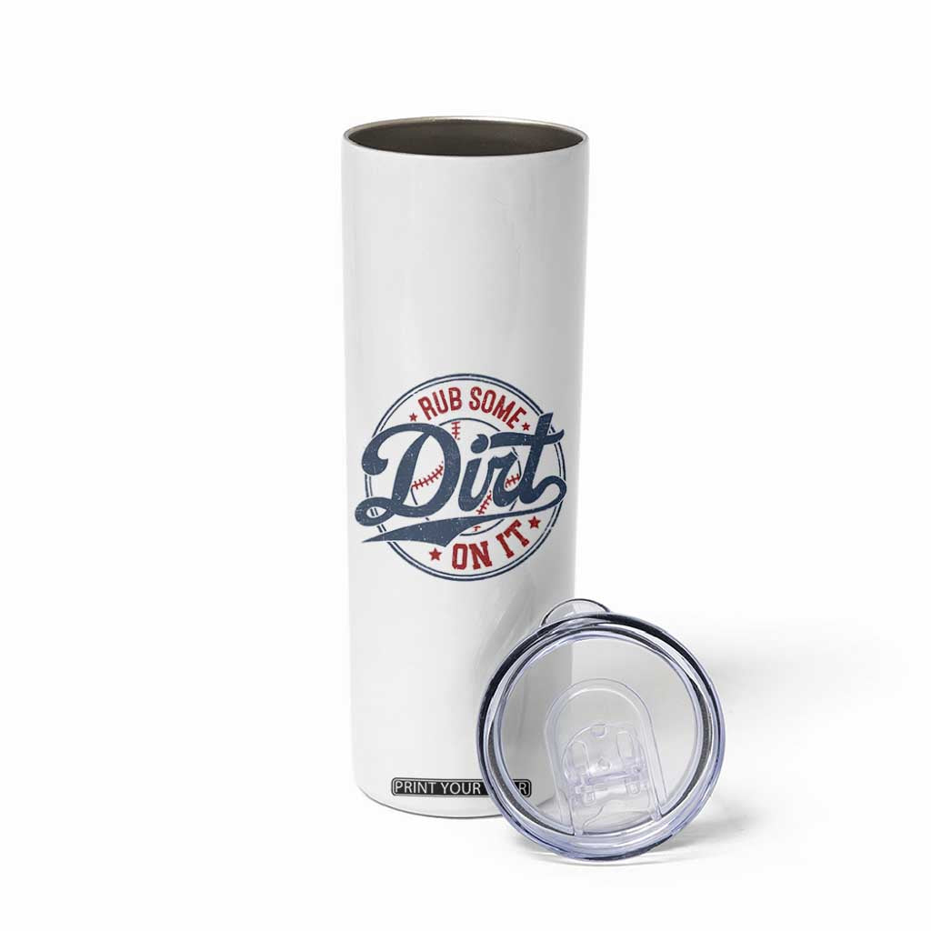 Funny Baseball Rub Some Dirt On It Skinny Tumbler Sports Coach TS11 Print Your Wear