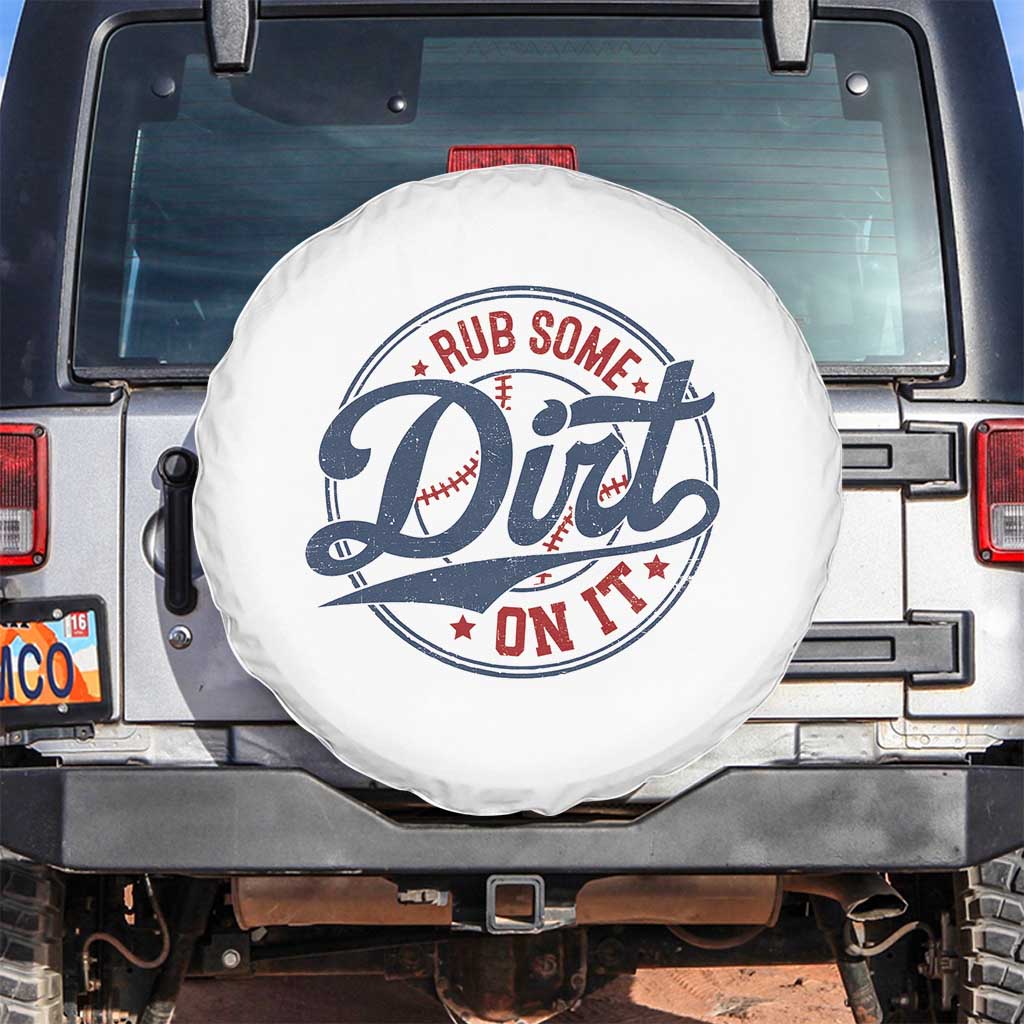 Funny Baseball Rub Some Dirt On It Spare Tire Cover Sports Coach TS11 No hole White Print Your Wear