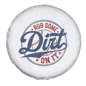 Funny Baseball Rub Some Dirt On It Spare Tire Cover Sports Coach TS11 Print Your Wear