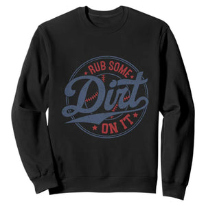Funny Baseball Rub Some Dirt On It Sweatshirt Sports Coach TS11 Black Print Your Wear