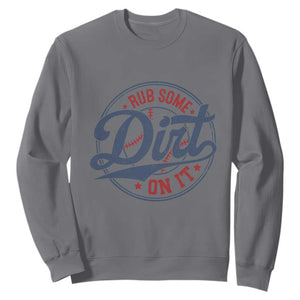 Funny Baseball Rub Some Dirt On It Sweatshirt Sports Coach TS11 Charcoal Print Your Wear