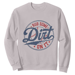 Funny Baseball Rub Some Dirt On It Sweatshirt Sports Coach TS11 Ice Gray Print Your Wear