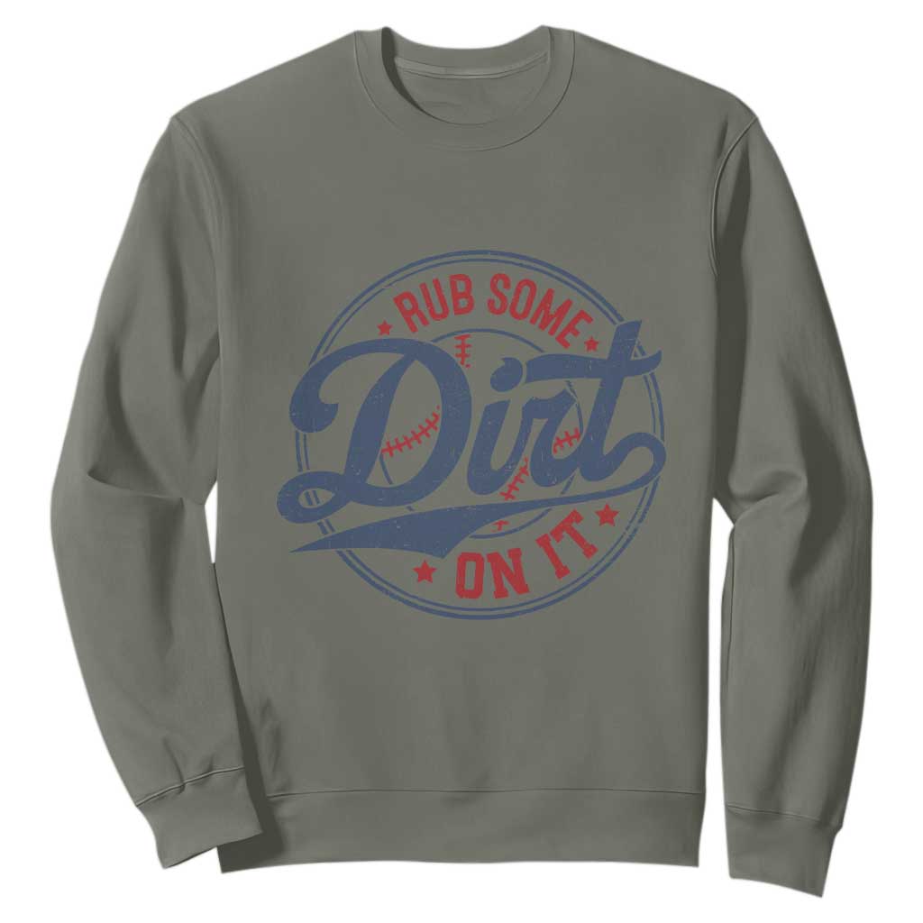 Funny Baseball Rub Some Dirt On It Sweatshirt Sports Coach TS11 Military Green Print Your Wear