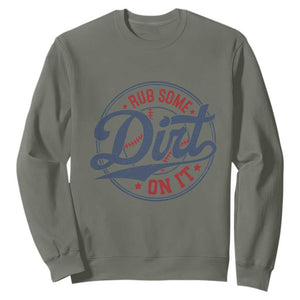 Funny Baseball Rub Some Dirt On It Sweatshirt Sports Coach TS11 Military Green Print Your Wear
