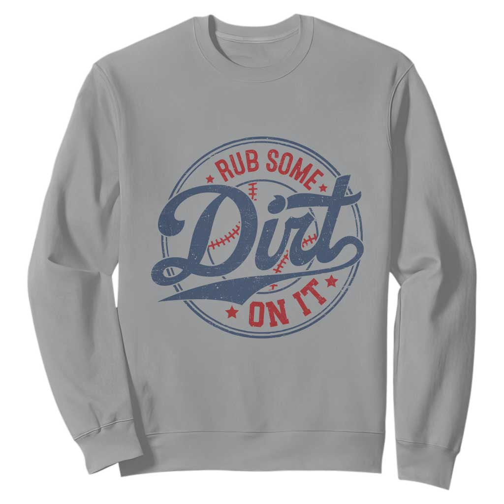 Funny Baseball Rub Some Dirt On It Sweatshirt Sports Coach TS11 Sport Gray Print Your Wear