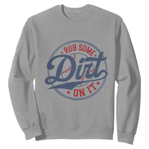 Funny Baseball Rub Some Dirt On It Sweatshirt Sports Coach TS11 Sport Gray Print Your Wear