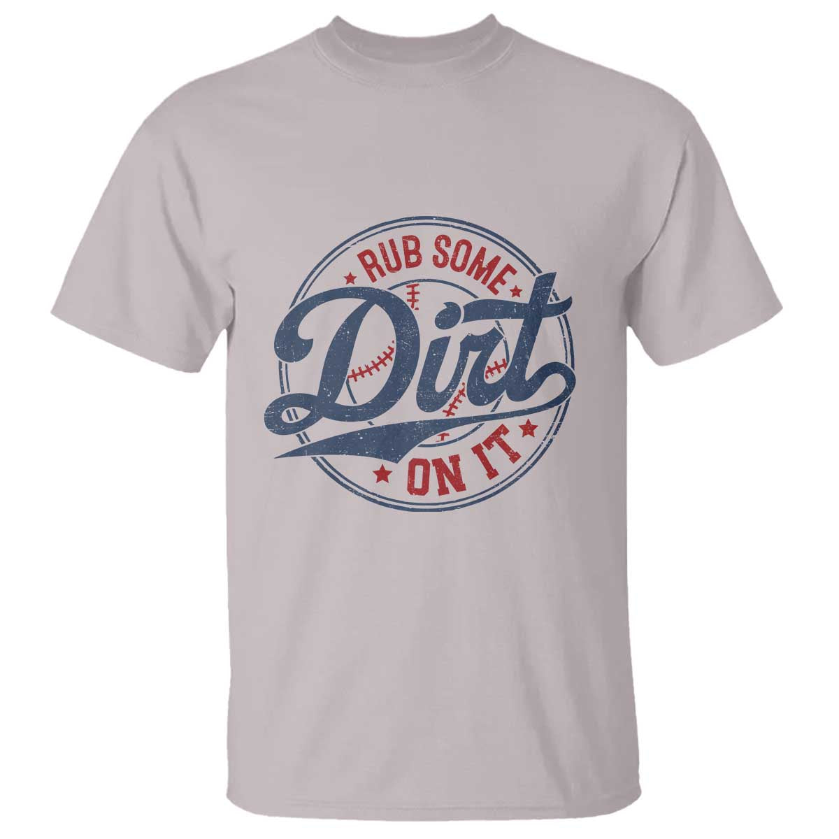 Funny Baseball Rub Some Dirt On It T Shirt Sports Coach TS11 Ice Gray Print Your Wear