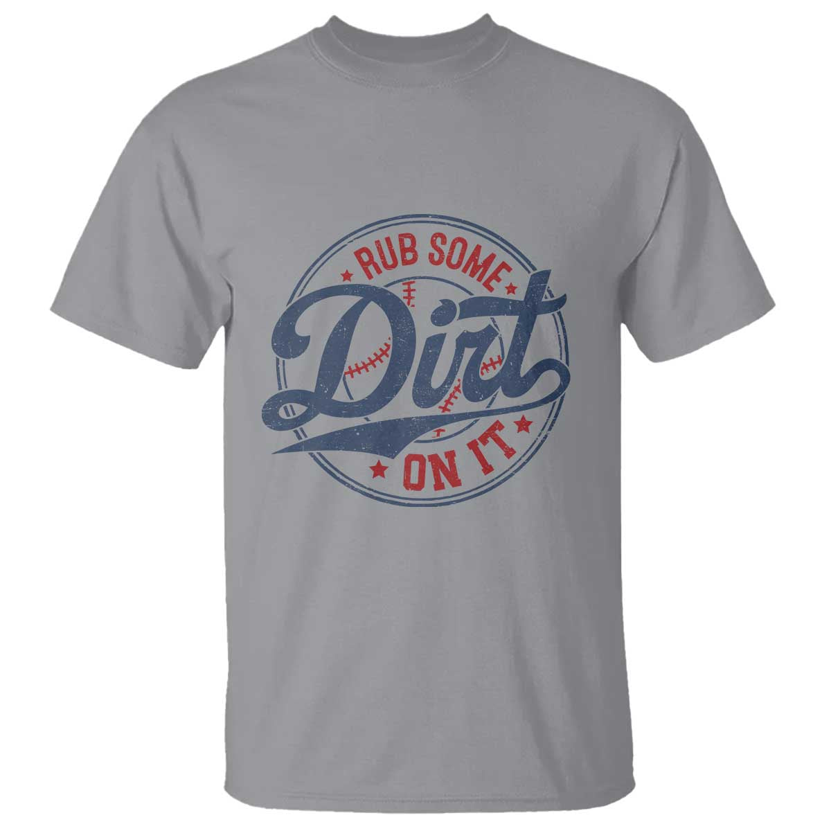 Funny Baseball Rub Some Dirt On It T Shirt Sports Coach TS11 Sport Gray Print Your Wear