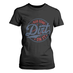 Funny Baseball Rub Some Dirt On It T Shirt For Women Sports Coach TS11 Black Print Your Wear