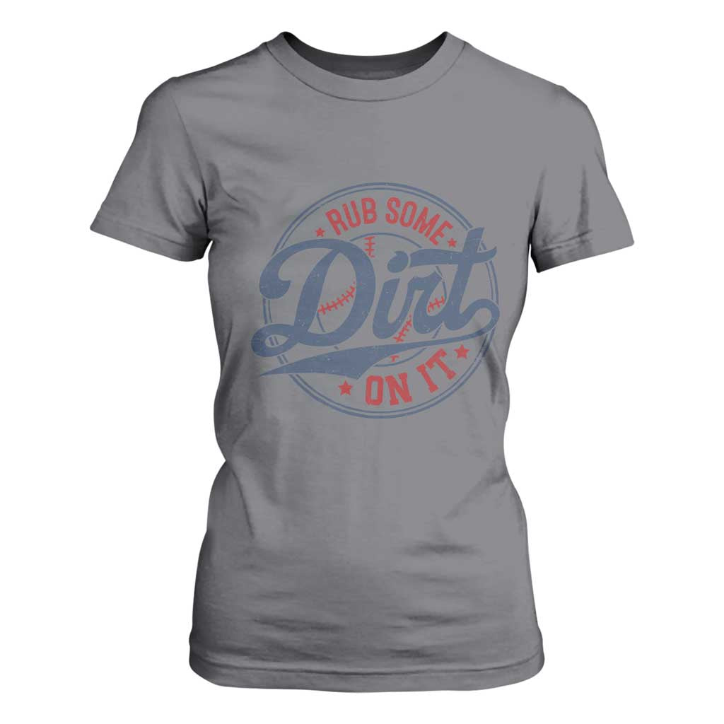 Funny Baseball Rub Some Dirt On It T Shirt For Women Sports Coach TS11 Charcoal Print Your Wear