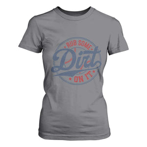 Funny Baseball Rub Some Dirt On It T Shirt For Women Sports Coach TS11 Charcoal Print Your Wear