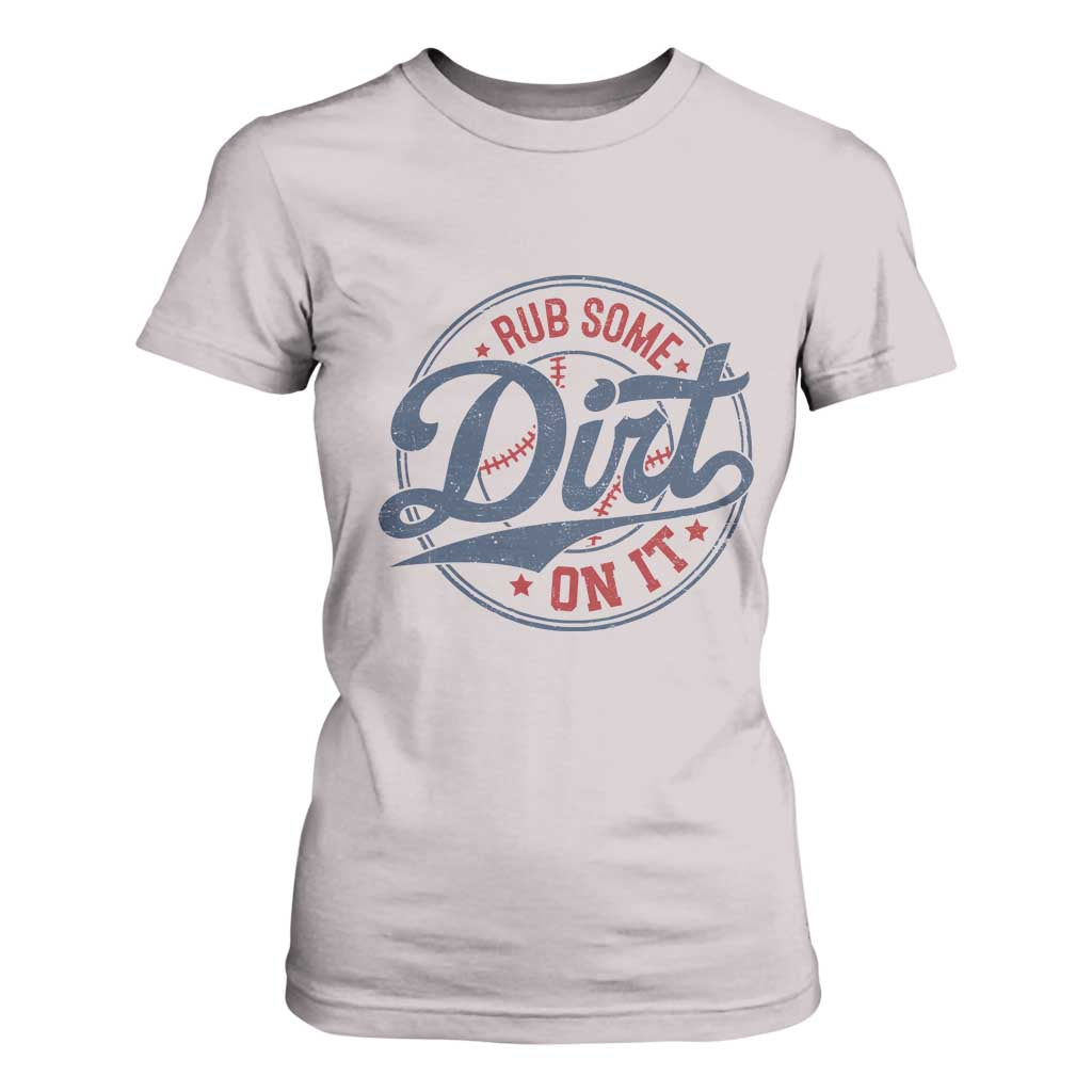 Funny Baseball Rub Some Dirt On It T Shirt For Women Sports Coach TS11 Ice Gray Print Your Wear