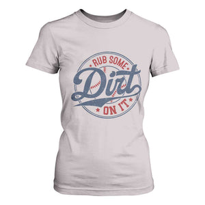 Funny Baseball Rub Some Dirt On It T Shirt For Women Sports Coach TS11 Ice Gray Print Your Wear