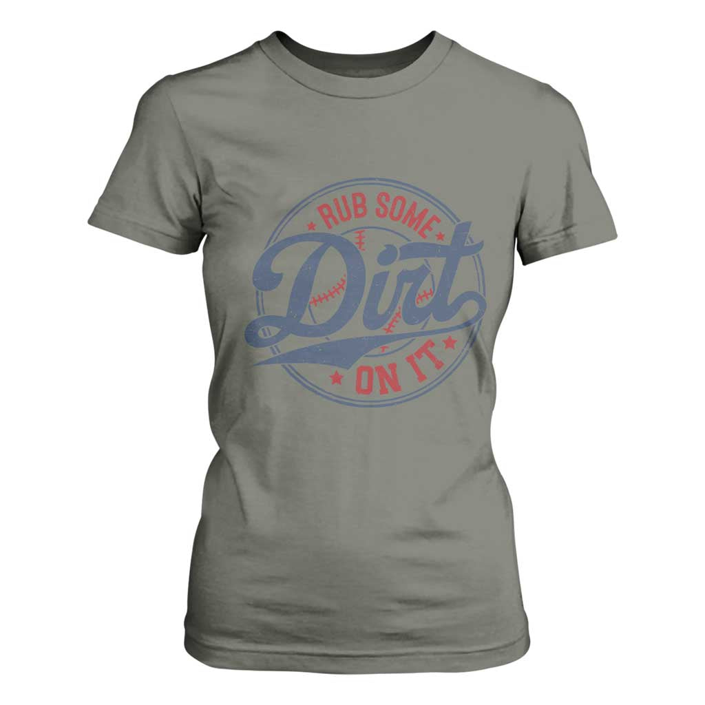 Funny Baseball Rub Some Dirt On It T Shirt For Women Sports Coach TS11 Military Green Print Your Wear