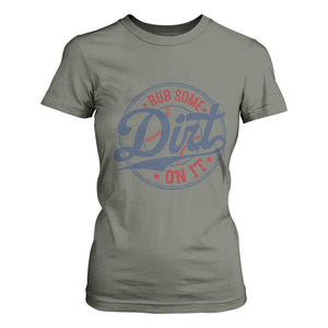 Funny Baseball Rub Some Dirt On It T Shirt For Women Sports Coach TS11 Military Green Print Your Wear