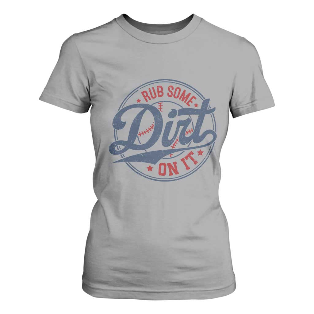 Funny Baseball Rub Some Dirt On It T Shirt For Women Sports Coach TS11 Sport Gray Print Your Wear
