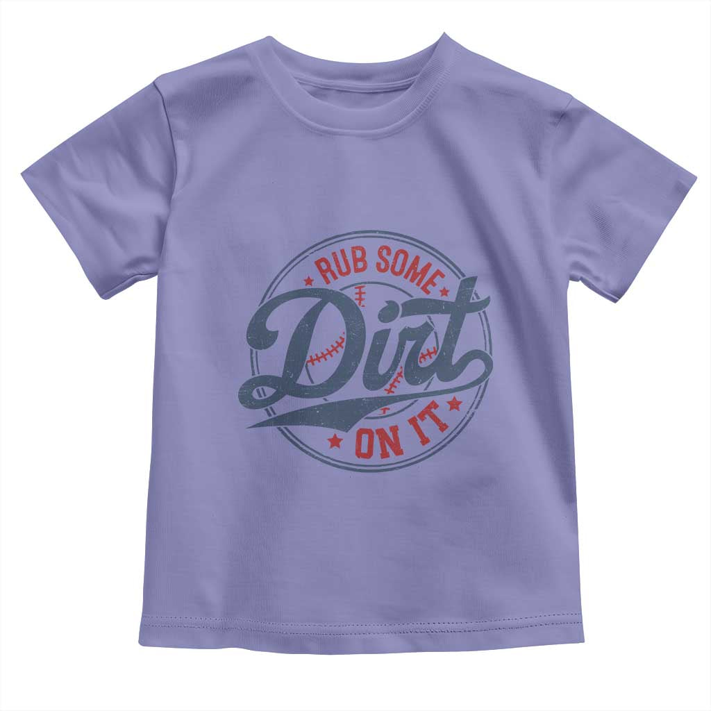Funny Baseball Rub Some Dirt On It Toddler T Shirt Sports Coach TS11 Violet Print Your Wear