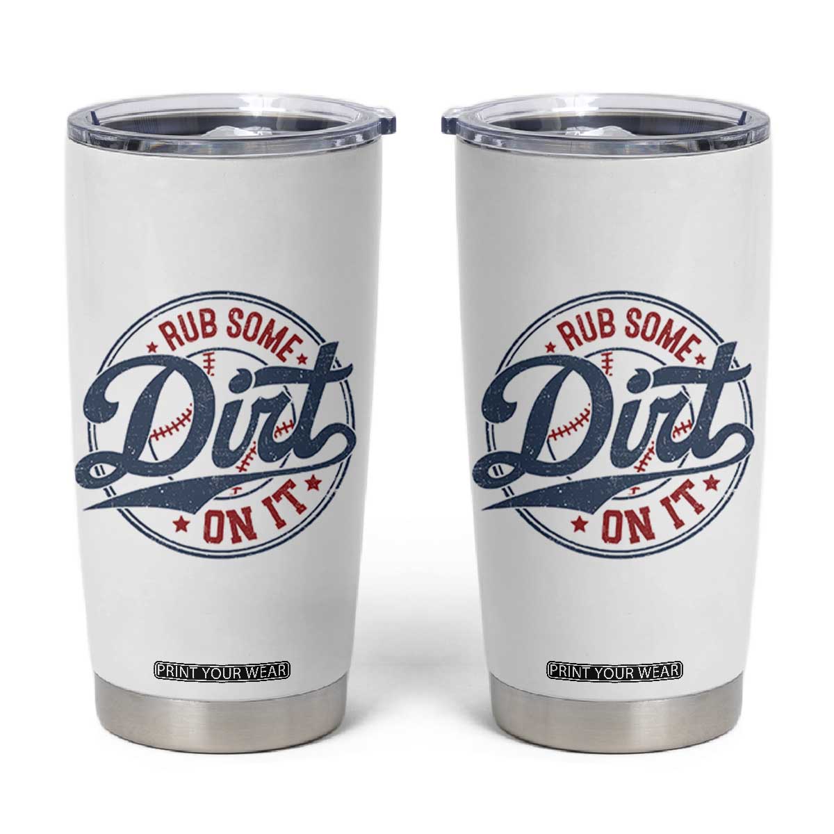 Funny Baseball Rub Some Dirt On It Tumbler Cup Sports Coach TS11 White Print Your Wear