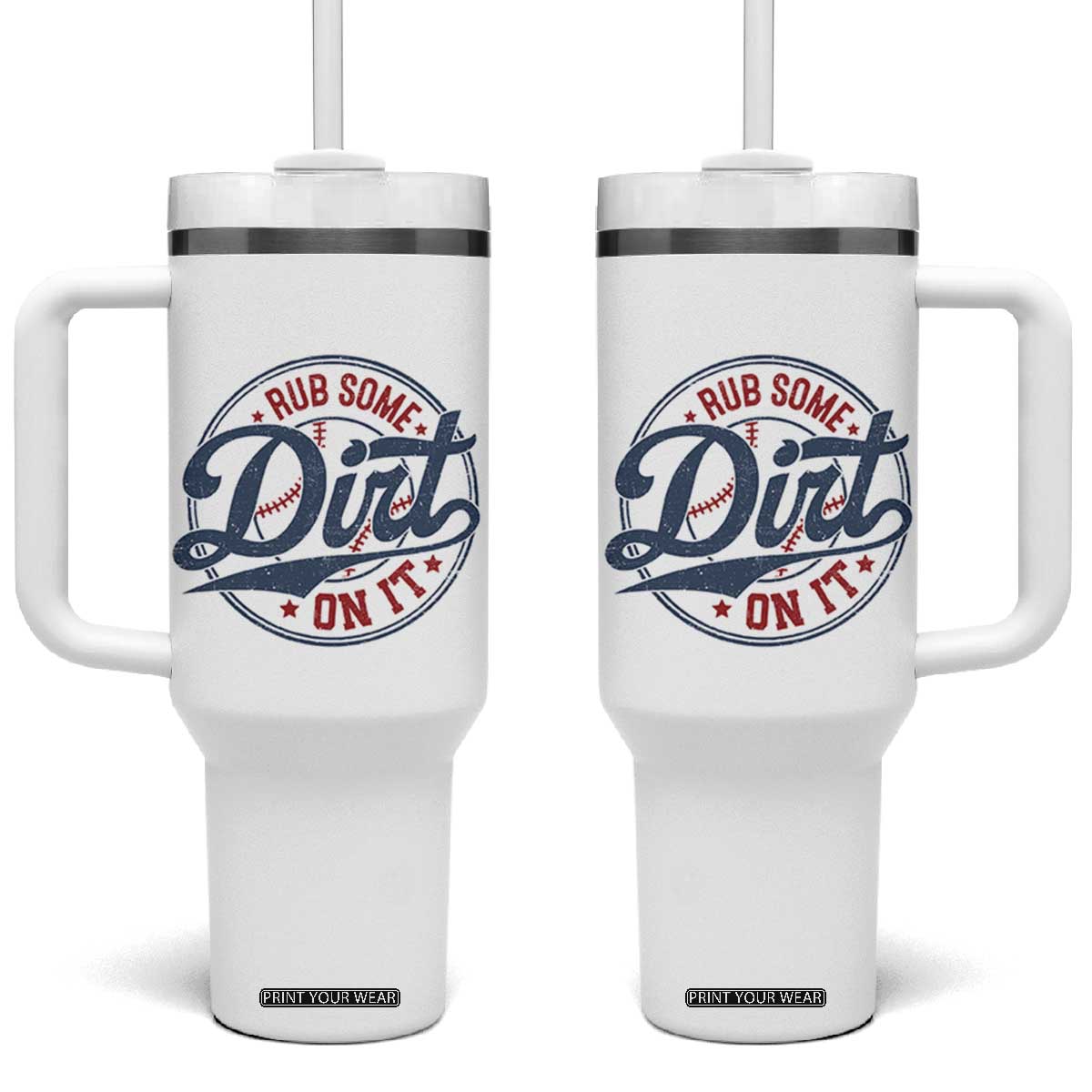 Funny Baseball Rub Some Dirt On It Tumbler With Handle Sports Coach TS11 One Size: 40 oz White Print Your Wear