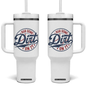 Funny Baseball Rub Some Dirt On It Tumbler With Handle Sports Coach TS11 One Size: 40 oz White Print Your Wear