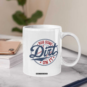 Funny Baseball Rub Some Dirt On It Coffee Mug Sports Coach TS11 Print Your Wear
