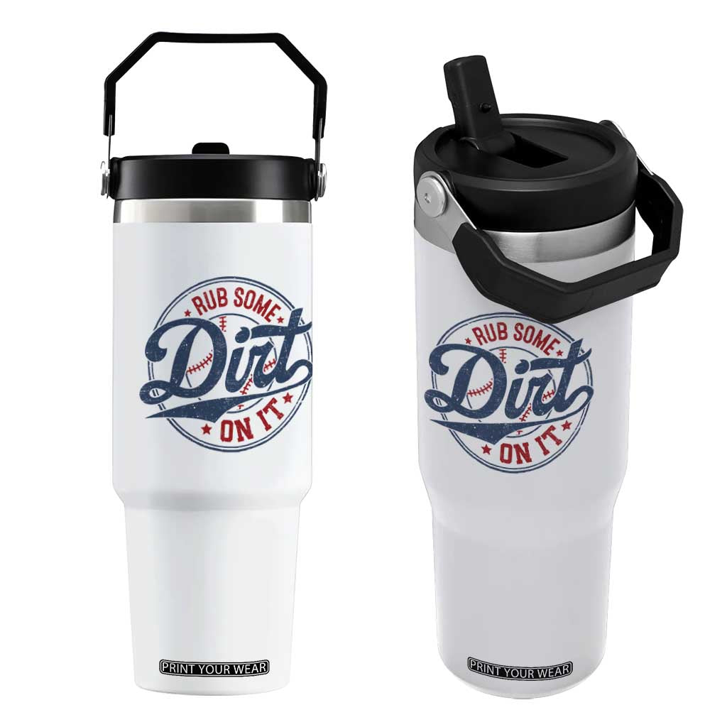 Funny Baseball Rub Some Dirt On It Flip Straw Tumbler Sports Coach TS11 One Size: 30 oz White Print Your Wear