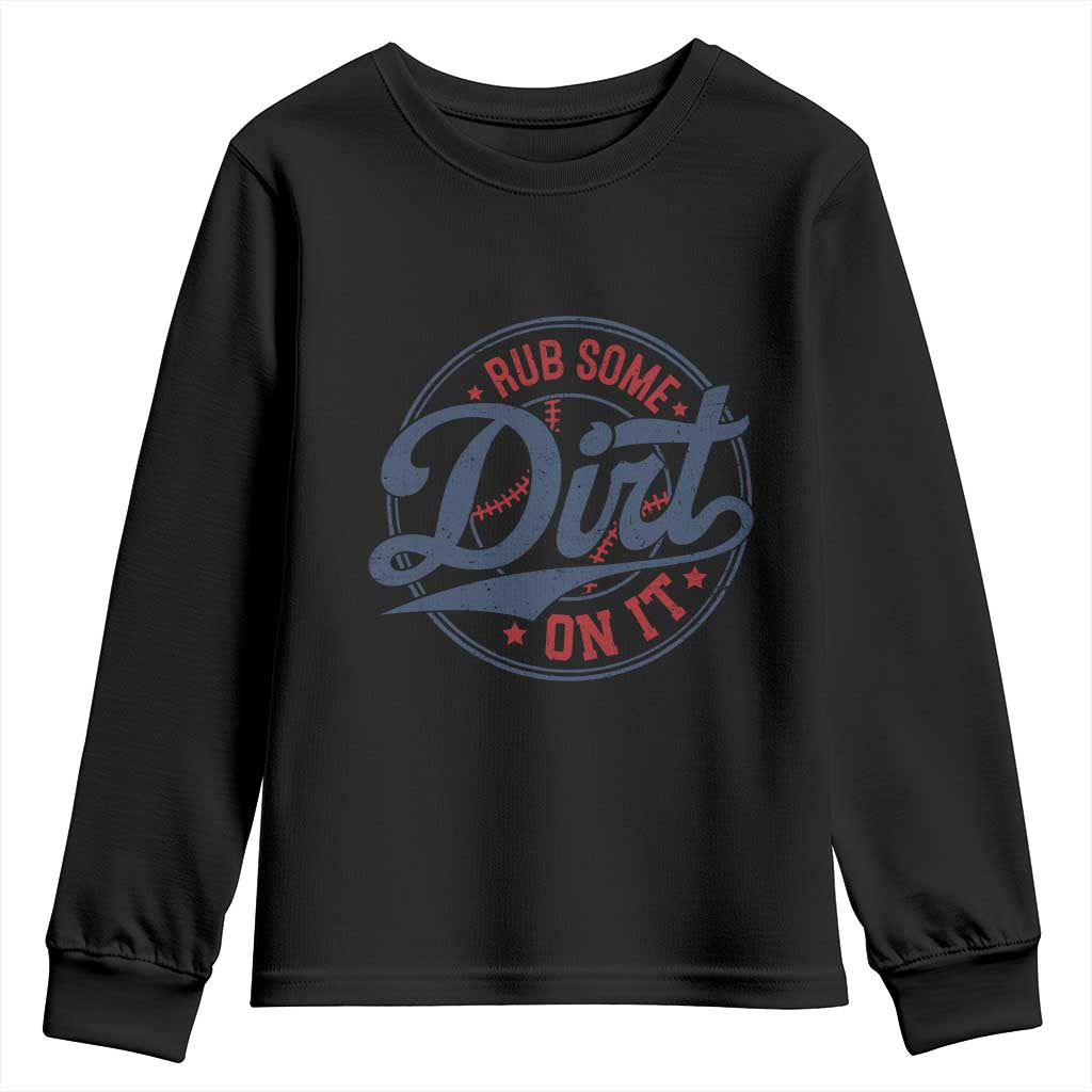 Funny Baseball Rub Some Dirt On It Youth Sweatshirt Sports Coach TS11 Black Print Your Wear