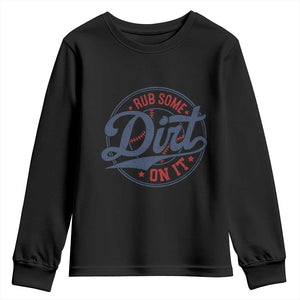 Funny Baseball Rub Some Dirt On It Youth Sweatshirt Sports Coach TS11 Black Print Your Wear