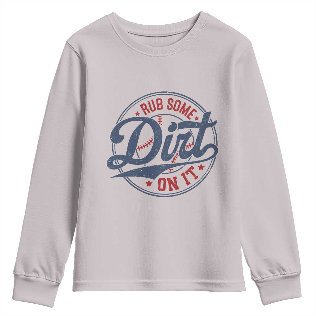 Funny Baseball Rub Some Dirt On It Youth Sweatshirt Sports Coach TS11 Ice Gray Print Your Wear