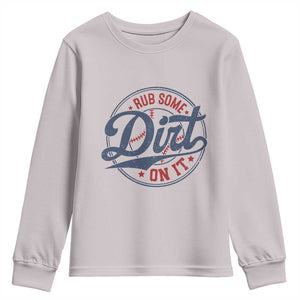 Funny Baseball Rub Some Dirt On It Youth Sweatshirt Sports Coach TS11 Ice Gray Print Your Wear
