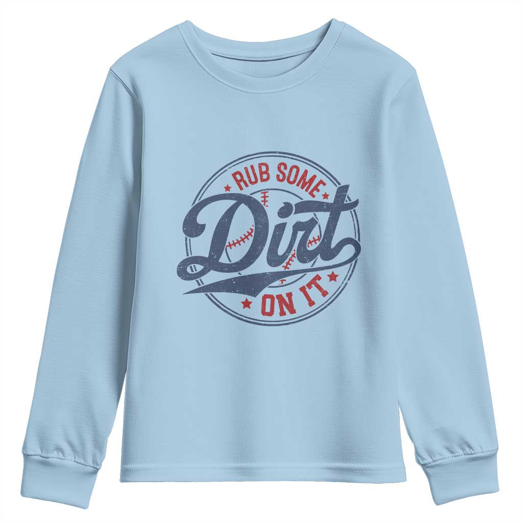 Funny Baseball Rub Some Dirt On It Youth Sweatshirt Sports Coach TS11 Light Blue Print Your Wear