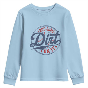 Funny Baseball Rub Some Dirt On It Youth Sweatshirt Sports Coach TS11 Light Blue Print Your Wear