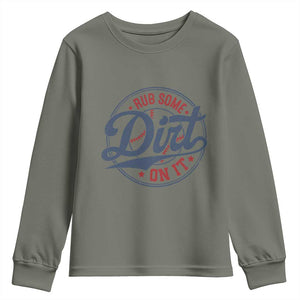 Funny Baseball Rub Some Dirt On It Youth Sweatshirt Sports Coach TS11 Military Green Print Your Wear