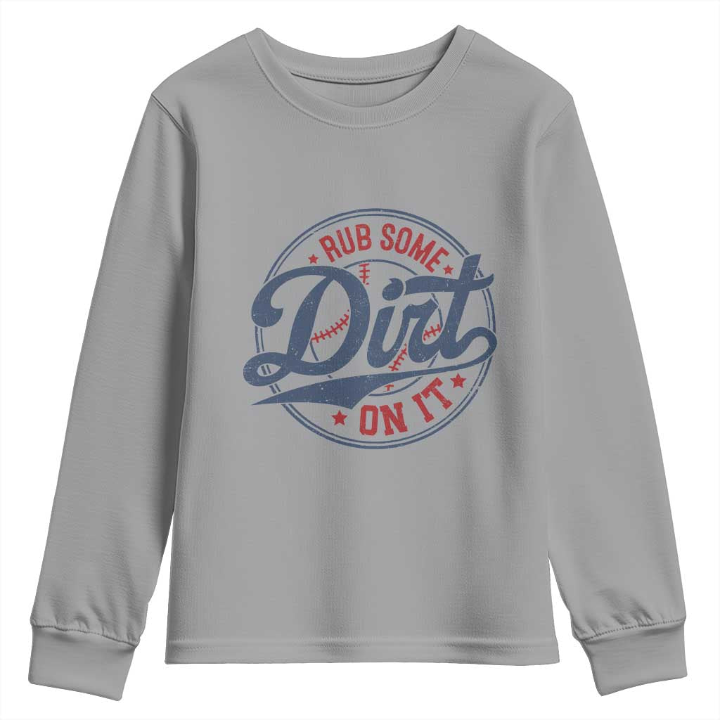 Funny Baseball Rub Some Dirt On It Youth Sweatshirt Sports Coach TS11 Sport Gray Print Your Wear