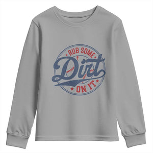 Funny Baseball Rub Some Dirt On It Youth Sweatshirt Sports Coach TS11 Sport Gray Print Your Wear