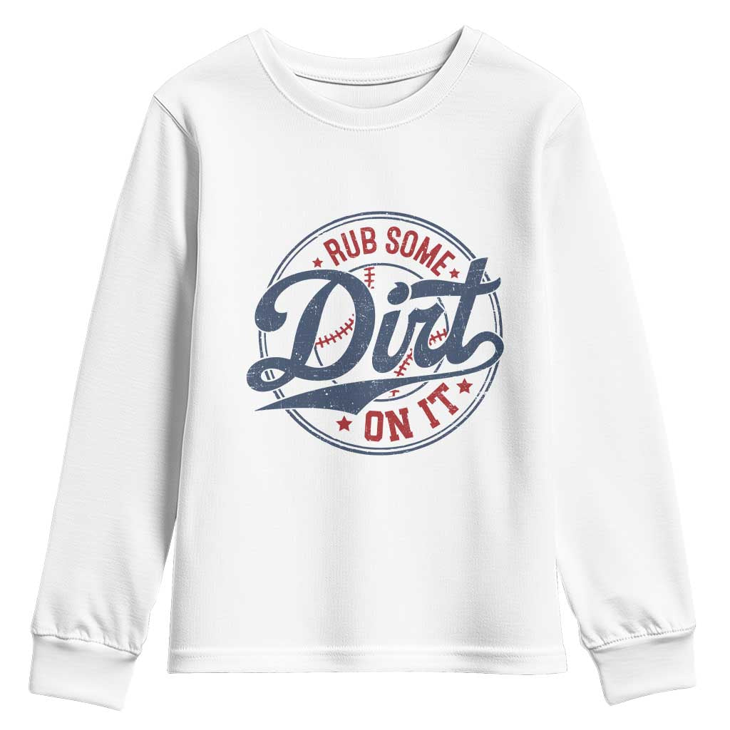 Funny Baseball Rub Some Dirt On It Youth Sweatshirt Sports Coach TS11 White Print Your Wear