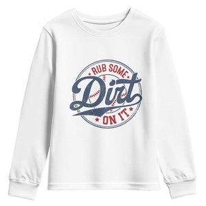 Funny Baseball Rub Some Dirt On It Youth Sweatshirt Sports Coach TS11 White Print Your Wear