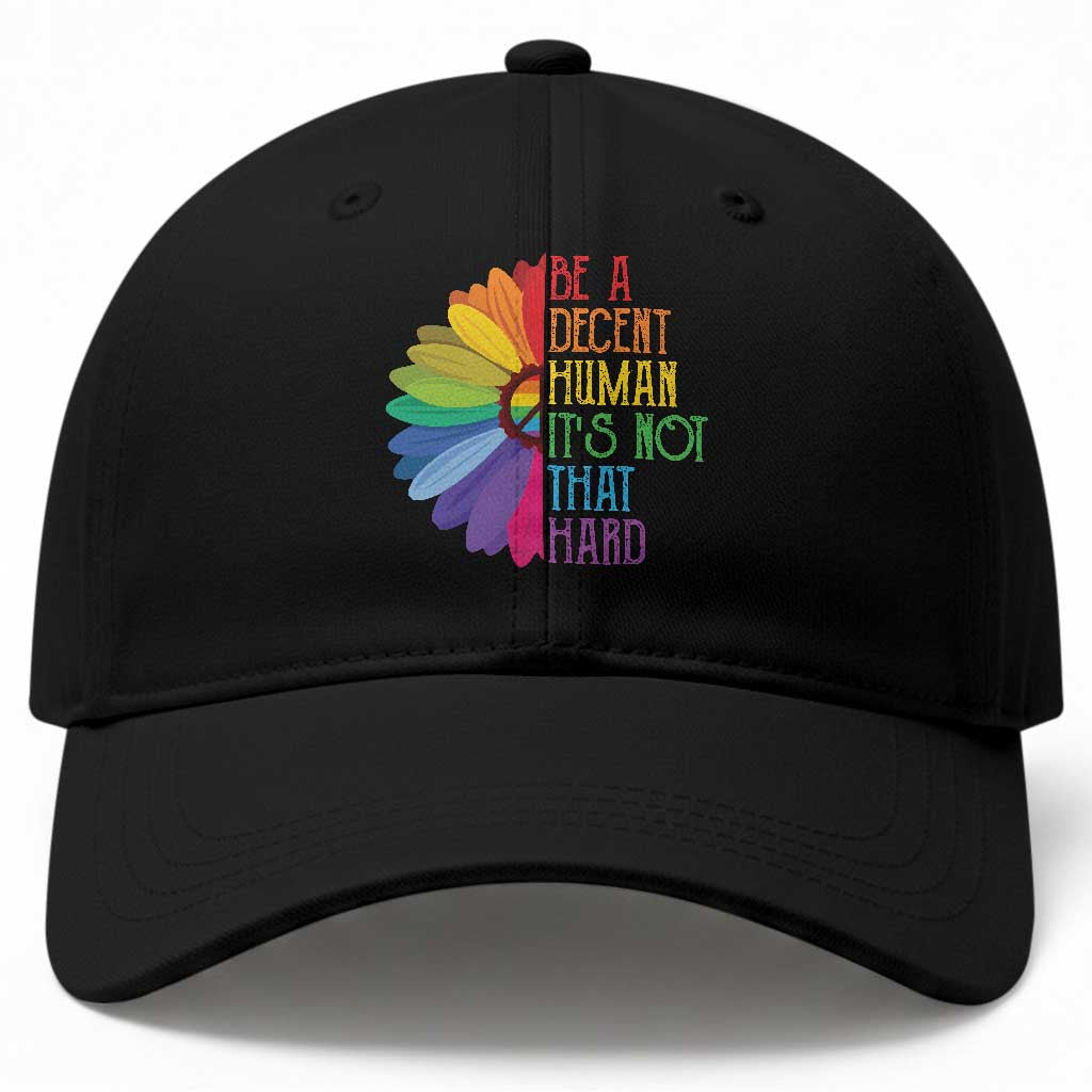 LGBTQ Be A Decent Human Its Not That Hard Baseball Cap Rainbow Flower TS11 Print Your Wear