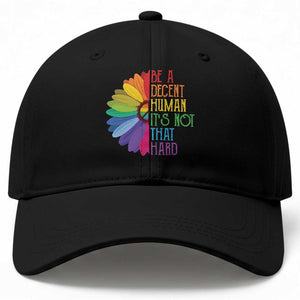 LGBTQ Be A Decent Human Its Not That Hard Baseball Cap Rainbow Flower TS11 Print Your Wear