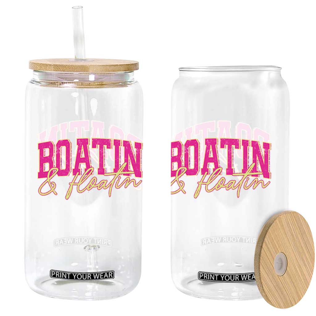 Funny Boating And Floatin Glass Can Summer Vacation Boat Lake Life TS11 Print Your Wear