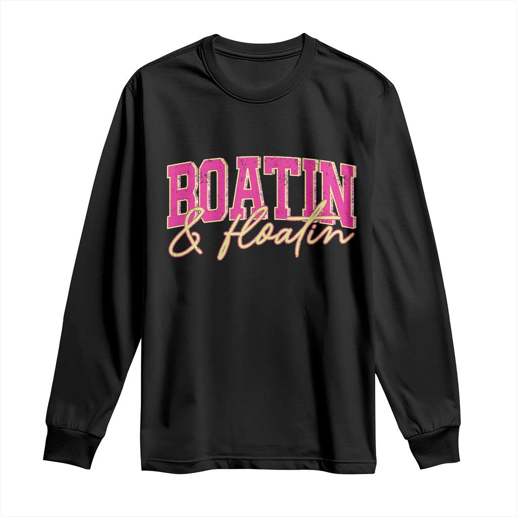 Funny Boating And Floatin Long Sleeve Shirt Summer Vacation Boat Lake Life TS11 Black Print Your Wear
