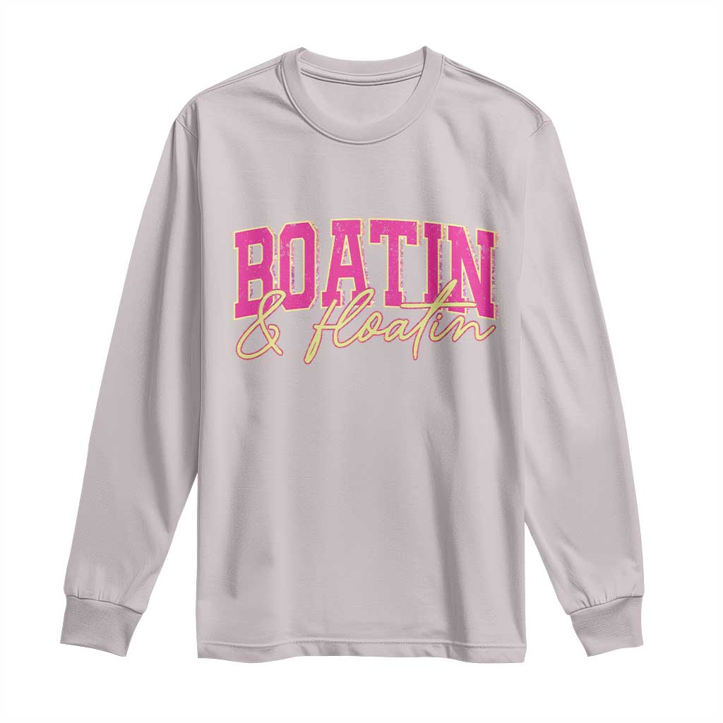 Funny Boating And Floatin Long Sleeve Shirt Summer Vacation Boat Lake Life TS11 Ice Gray Print Your Wear