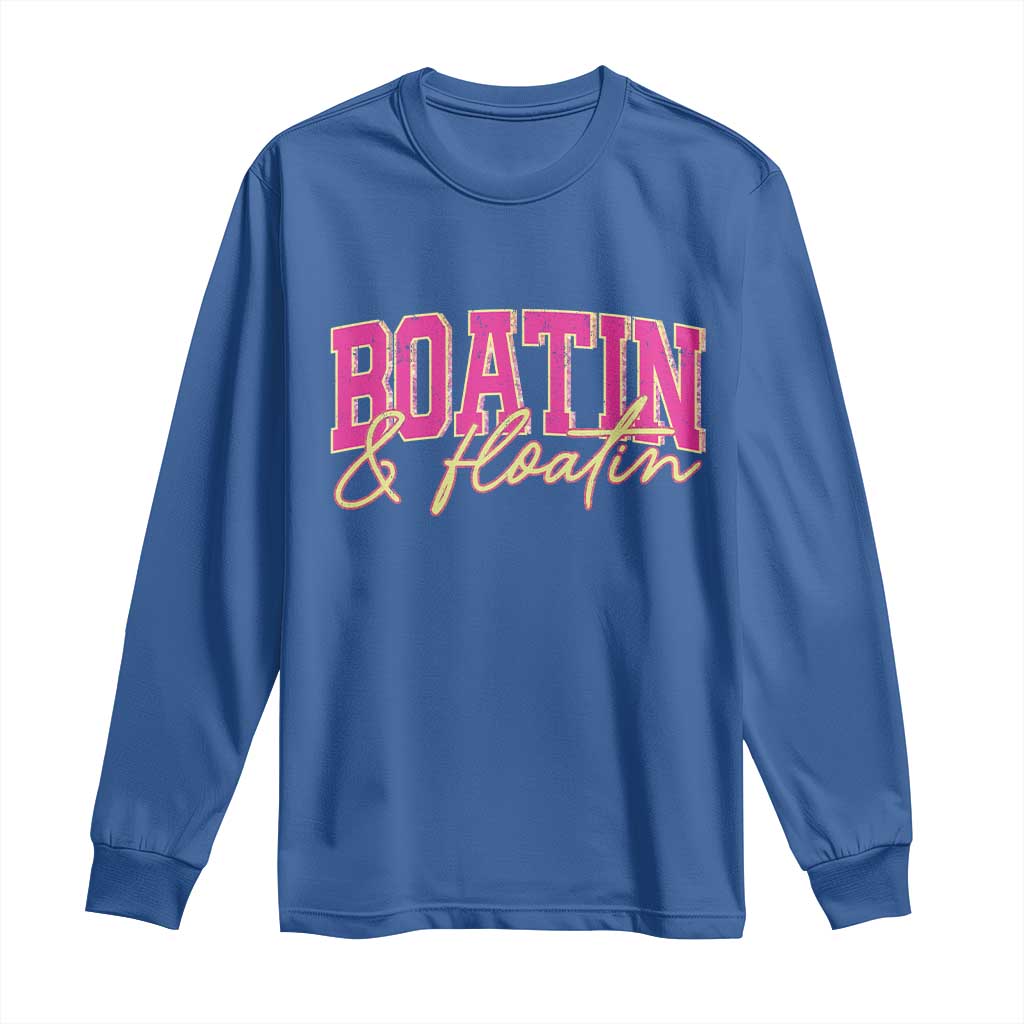 Funny Boating And Floatin Long Sleeve Shirt Summer Vacation Boat Lake Life TS11 Royal Blue Print Your Wear