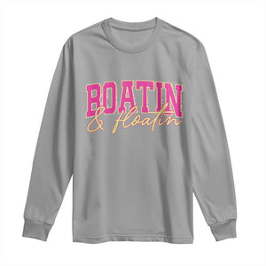 Funny Boating And Floatin Long Sleeve Shirt Summer Vacation Boat Lake Life TS11 Sport Gray Print Your Wear