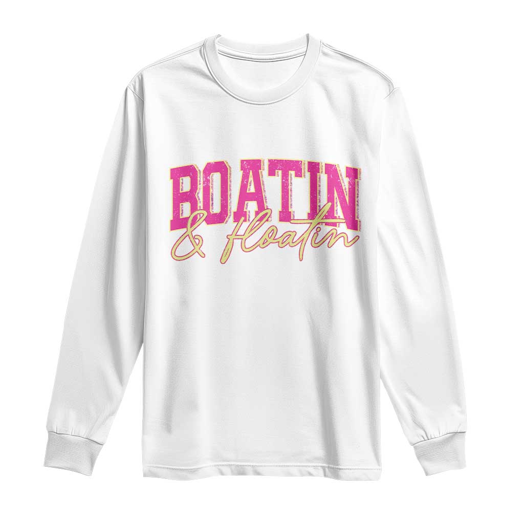 Funny Boating And Floatin Long Sleeve Shirt Summer Vacation Boat Lake Life TS11 White Print Your Wear